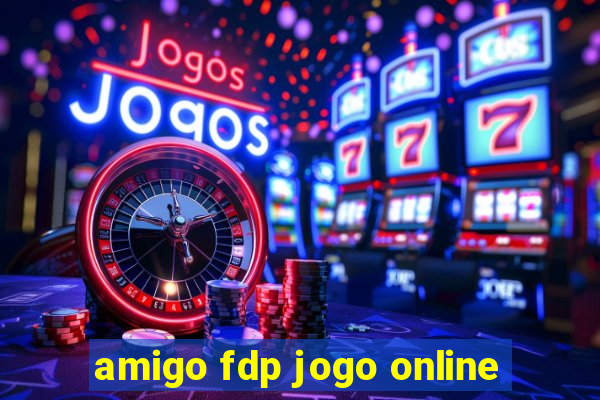 amigo fdp jogo online